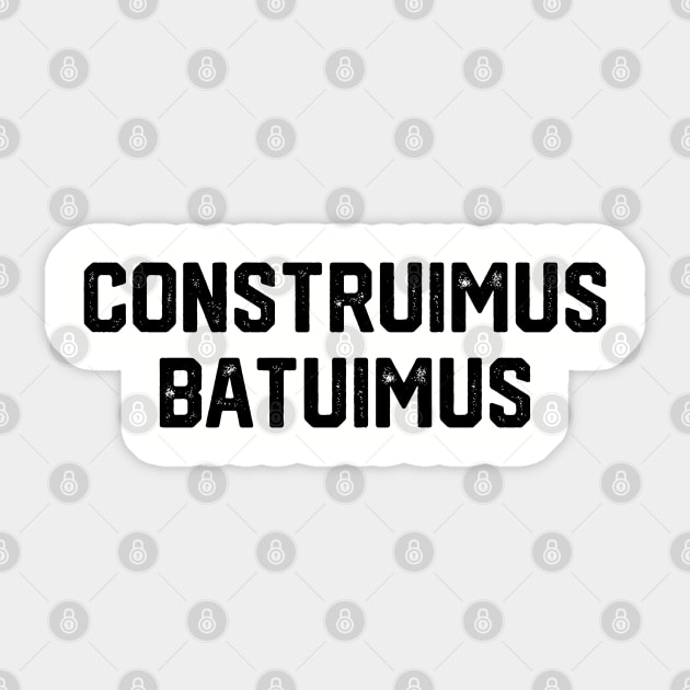 Constuimus Batuimus Sticker by Litehouse Tees
